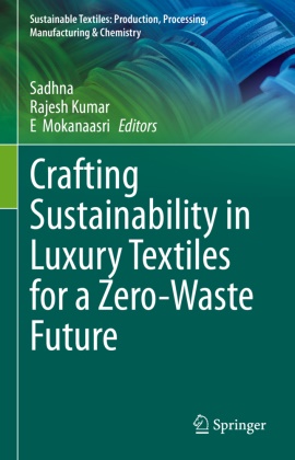 Rajesh Kumar, E Mokanaasri,  Sadhna - Crafting Sustainability in Luxury Textiles for a Zero-Waste Future