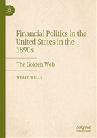 Wyatt Wells - Financial Politics in the United States in the 1890s