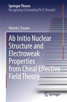 Patrick J Fasano, Patrick J. Fasano - Ab Initio Nuclear Structure and Electroweak Properties from Chiral Effective Field Theory