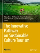 Rui Alexandre Marçal Dias Castanho, Rui Alexandre Marçal Dias Castanho, Eduardo Cândido Cordeiro Gonçalves, Eliana Martinelli, Martinelli et, Tatjana Pivac - The Innovative Pathway on Sustainable Culture Tourism