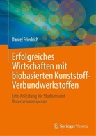 Daniel Friedrich - Erfolgreiches Wirtschaften mit biobasierten Kunststoff-Verbundwerkstoffen