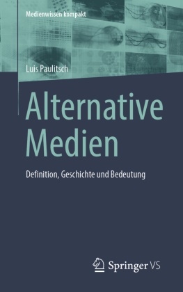 Luis Paulitsch - Alternative Medien - Definition, Geschichte und Bedeutung