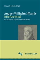 Klaus Gerlach - August Wilhelm Ifflands Briefwechsel