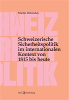 Martin Dahinden - Schweizerische Sicherheitspolitik im internationalen Kontext von 1815 bis heute