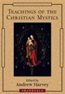 Andrew Harvey - Teachings of the Christian Mystics