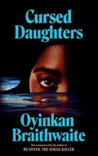 Oyinkan Braithwaite - Cursed Daughters