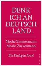 Moshe Zimmermann, Moshe Zuckermann - Denk ich an Deutschland ...
