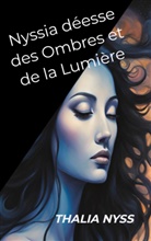 Thalia Nyss, Thalia Nyss - Nyssia déesse des Ombres et de la Lumière