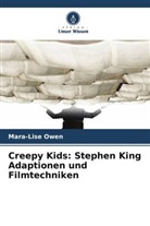Mara-Lise Owen - Creepy Kids: Stephen King Adaptionen und Filmtechniken