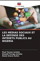 Donald Torngu Iorlaha, Paul Tersue Iorlaha, Doom Grace Kutim - LES MÉDIAS SOCIAUX ET LA DÉFENSE DES INTÉRÊTS PUBLICS AU NIGERIA