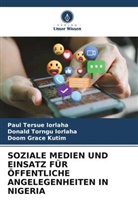 Donald Torngu Iorlaha, Paul Tersue IORLAHA, Kutim, Doom Grace Kutim - SOZIALE MEDIEN UND EINSATZ FÜR ÖFFENTLICHE ANGELEGENHEITEN IN NIGERIA
