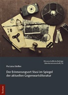 Pia Luisa Steffen - Der Erinnerungsort Stasi im Spiegel der aktuellen Gegenwartsliteratur