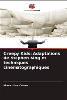 Mara-Lise Owen - Creepy Kids: Adaptations de Stephen King et techniques cinématographiques