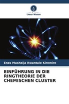 Enos Masheija Rwantale Kiremire - EINFÜHRUNG IN DIE RINGTHEORIE DER CHEMISCHEN CLUSTER