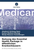 Eunice Muthoni Mwangi, Mwau, Wanja Mwaura-Tenambergen, Shadrack Ochieng Opon - Nutzung des Essential Health Package in öffentlichen Krankenhäusern