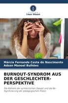 Adso Bulhões, Adson Manoel Bulhões, Márcia Fernanda Costa do Nascimento - BURNOUT-SYNDROM AUS DER GESCHLECHTER-PERSPEKTIVE