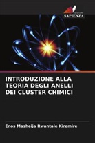 Enos Masheija Rwantale Kiremire - INTRODUZIONE ALLA TEORIA DEGLI ANELLI DEI CLUSTER CHIMICI