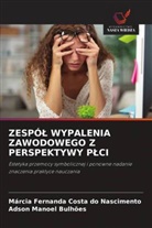 Adson Manoel Bulhões, Márcia Fernanda Costa do Nascimento - ZESPÓL WYPALENIA ZAWODOWEGO Z PERSPEKTYWY PLCI