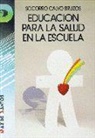 Socorro Calvo Bruzos - Educación para la salud en la escuela