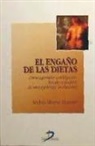 Andrés Morón Moreno - El engaño de las dietas : cómo aprender a adelgazar