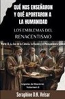 Seraphine D. K. Velsar - Qué nos enseñaron y qué aportaron a la humanidad los emblemas del Renacentismo. Parte II