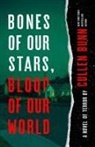 Cullen Bunn, Bunn Cullen - Bones of Our Stars, Blood of Our World
