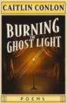 Caitlin Conlon - Burning the Ghost Light