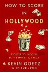 Kevin Goetz - How to Score in Hollywood