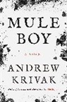 Andrew Krivak, Krivak Andrew - Mule Boy