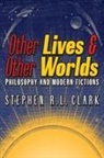 Stephen R. L. Clark - Other Lives & Other Worlds