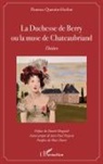 Florence Quentin Herfort - La Duchesse de Berry ou la muse de Chateaubriand