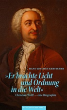 Hans-Joachim Kertscher, Christian-Wolff-Gesellschaft für die Philosophie der Aufklärung, Christian-Wolff- für die Philosophie der Aufkläru - »Er brachte Licht und Ordnung in die Welt«