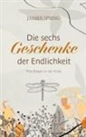 Jasmin Spring - Die sechs Geschenke der Endlichkeit