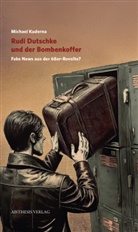 Michael Kuderna - Rudi Dutschke und der Bombenkoffer