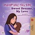 Shelley Admont, Kidkiddos Books - Sweet Dreams, My Love (Amharic English Bilingual Book for Kids)