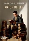 Karl Philipp Moritz - Karl Philipp Moritz: Anton Reiser. Vollständige Neuausgabe