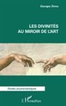Georges Zimra - Les divinités au miroir de l'art