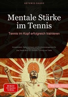 Artemis Saage, Saage Media GmbH - Deutschland, Saage Media GmbH - Deutschland - Mentale Stärke im Tennis: Tennis im Kopf erfolgreich trainieren