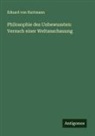 Eduard von Hartmann - Philosophie des Unbewussten: Versuch einer Weltanschauung