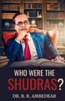 B. R. Ambedkar - Who were the Shudras?