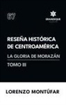Lorenzo Montúfar - Reseña Histórica de Centroamérica