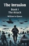 William Le Queux - The Invasion BOOK I THE ATTACK