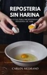 Carlos Medrano - Repostería Sin Harina