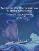Larry B. Crowder - Navigating Our Way to Solutions in Marine Conservation