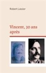 Robert Lassier - Vincent, 30 ans après