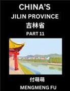 Mengmeng Fu - China's Jilin Province (Part 11)- Learn Chinese Characters, Words, Phrases with Chinese Names, Surnames and Geography, Books for Kids, Young and Adults, HSK All Levels to Understand Chinese Geographical Organization