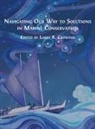 Larry B. Crowder - Navigating Our Way to Solutions in Marine Conservation
