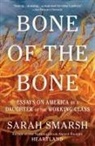 Sarah Smarsh - Bone of the Bone