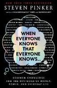 Stephen Pinker, Steven Pinker, Steven Pinker - When Everyone Knows That Everyone Knows . . . Common Knowledge and the Mysteries of Money, Power, and Everyday Life