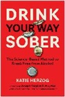 Katie Herzog - Drink Your Way Sober